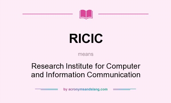 What does RICIC mean? It stands for Research Institute for Computer and Information Communication
