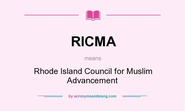 What does RICMA mean? It stands for Rhode Island Council for Muslim Advancement