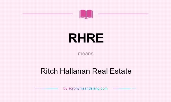 What does RHRE mean? It stands for Ritch Hallanan Real Estate
