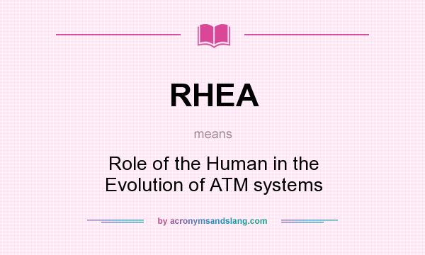 What does RHEA mean? It stands for Role of the Human in the Evolution of ATM systems