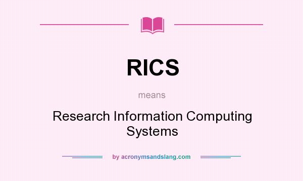 What does RICS mean? It stands for Research Information Computing Systems
