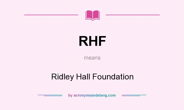 What does RHF mean? It stands for Ridley Hall Foundation