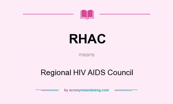 What does RHAC mean? It stands for Regional HIV AIDS Council