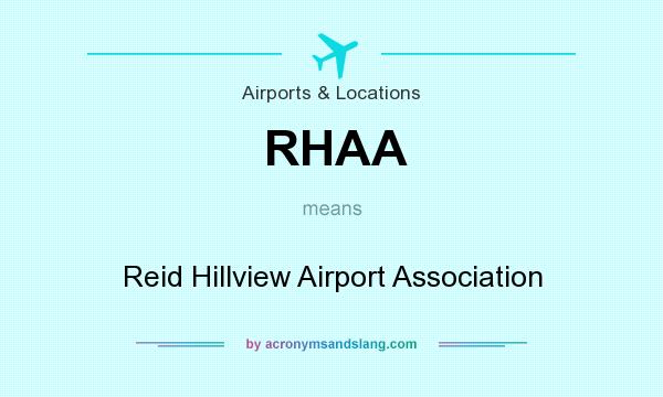 What does RHAA mean? It stands for Reid Hillview Airport Association