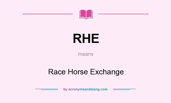 What does RHE mean? It stands for Race Horse Exchange