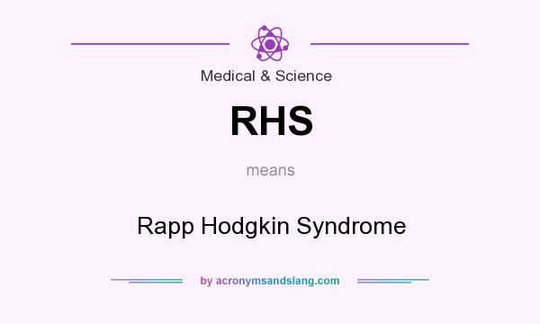 What does RHS mean? It stands for Rapp Hodgkin Syndrome