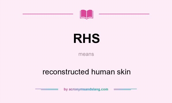What does RHS mean? It stands for reconstructed human skin