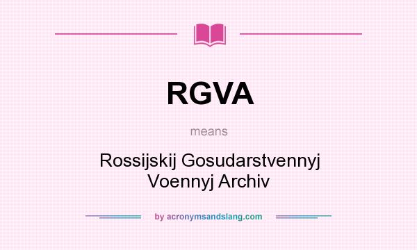 What does RGVA mean? It stands for Rossijskij Gosudarstvennyj Voennyj Archiv