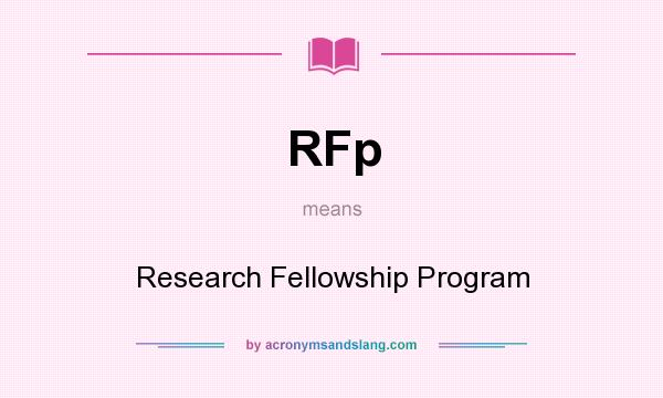 What does RFp mean? It stands for Research Fellowship Program
