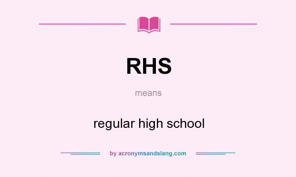 What does RHS mean? It stands for regular high school