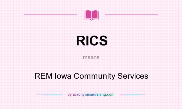 What does RICS mean? It stands for REM Iowa Community Services