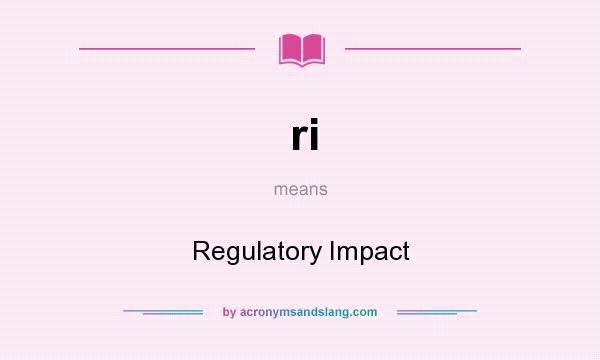 What does ri mean? It stands for Regulatory Impact