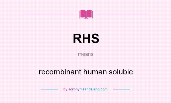What does RHS mean? It stands for recombinant human soluble