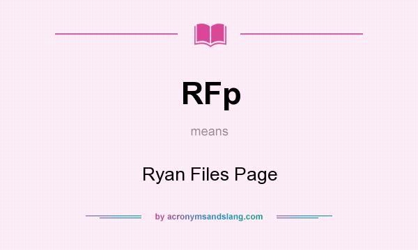 What does RFp mean? It stands for Ryan Files Page