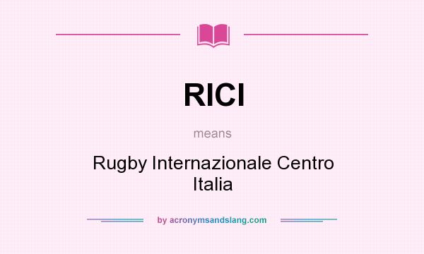 What does RICI mean? It stands for Rugby Internazionale Centro Italia