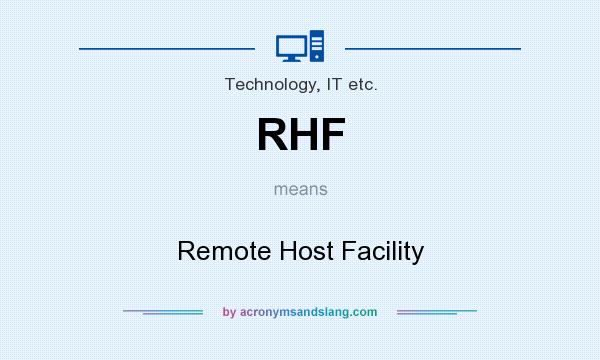 What does RHF mean? It stands for Remote Host Facility