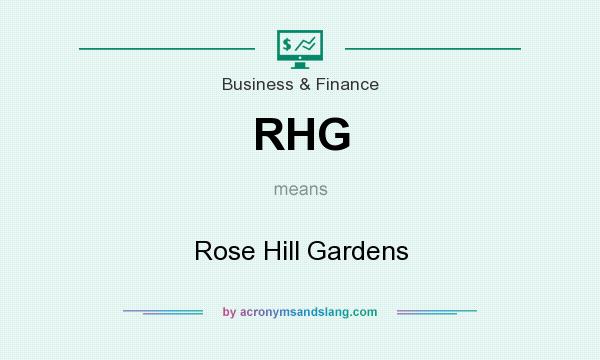 What does RHG mean? It stands for Rose Hill Gardens