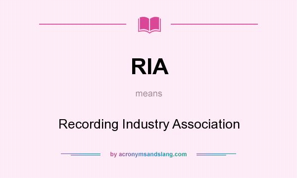 What does RIA mean? It stands for Recording Industry Association