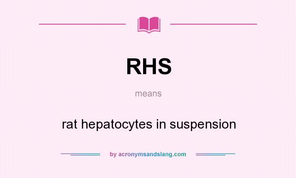 What does RHS mean? It stands for rat hepatocytes in suspension