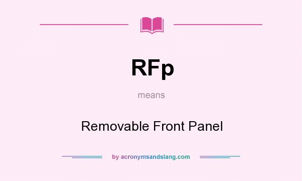 What does RFp mean? It stands for Removable Front Panel
