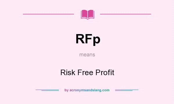 What does RFp mean? It stands for Risk Free Profit