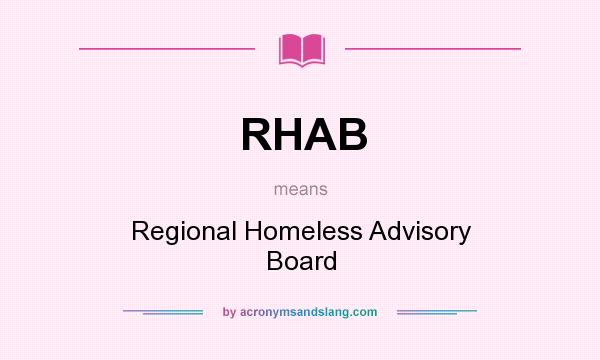 What does RHAB mean? It stands for Regional Homeless Advisory Board