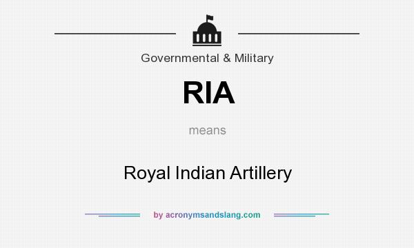 What does RIA mean? It stands for Royal Indian Artillery