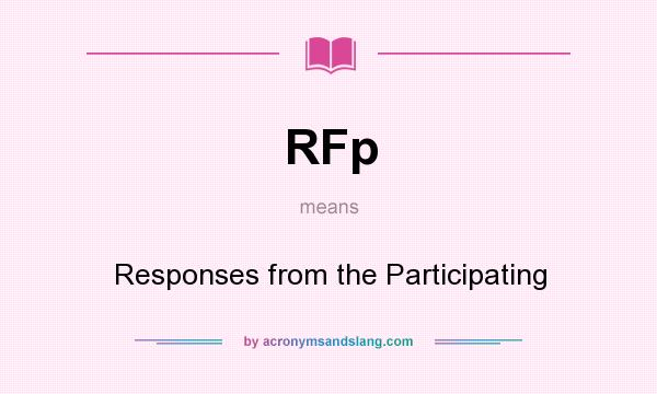 What does RFp mean? It stands for Responses from the Participating
