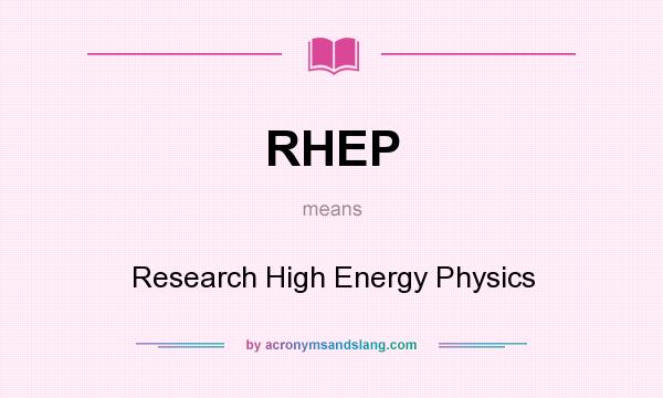 What does RHEP mean? It stands for Research High Energy Physics
