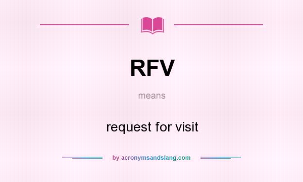 What does RFV mean? It stands for request for visit