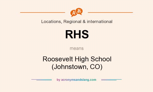 What does RHS mean? It stands for Roosevelt High School (Johnstown, CO)
