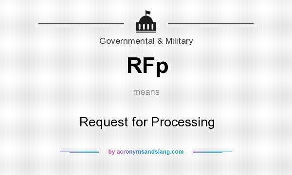What does RFp mean? It stands for Request for Processing