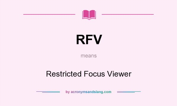 What does RFV mean? It stands for Restricted Focus Viewer