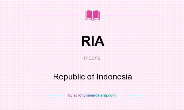 What does RIA mean? It stands for Republic of Indonesia