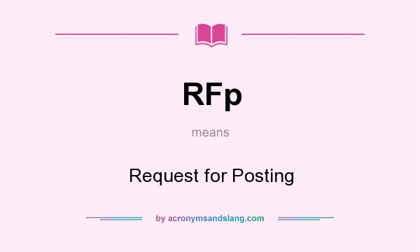 What does RFp mean? It stands for Request for Posting