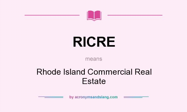 What does RICRE mean? It stands for Rhode Island Commercial Real Estate