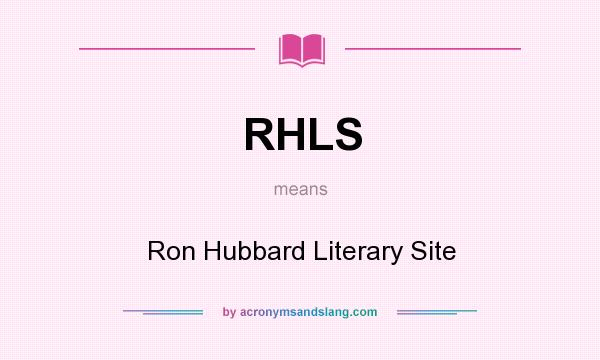 What does RHLS mean? It stands for Ron Hubbard Literary Site