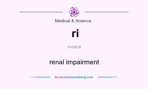 What does ri mean? It stands for renal impairment