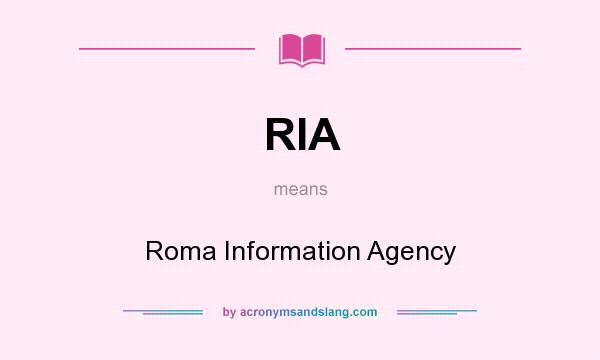 What does RIA mean? It stands for Roma Information Agency