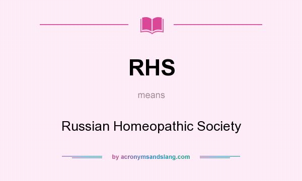 What does RHS mean? It stands for Russian Homeopathic Society