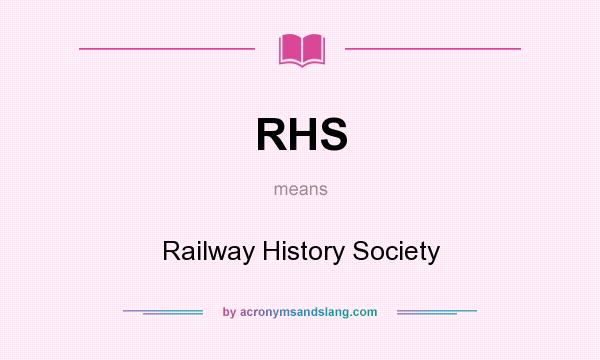 What does RHS mean? It stands for Railway History Society