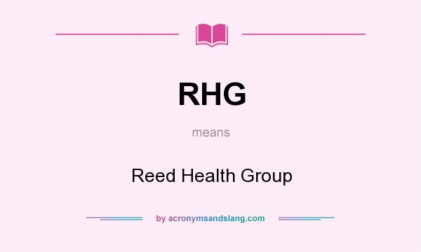 What does RHG mean? It stands for Reed Health Group