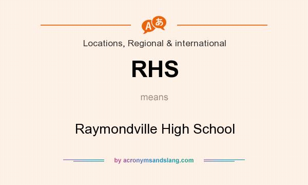 What does RHS mean? It stands for Raymondville High School