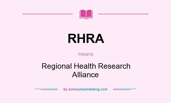 What does RHRA mean? It stands for Regional Health Research Alliance