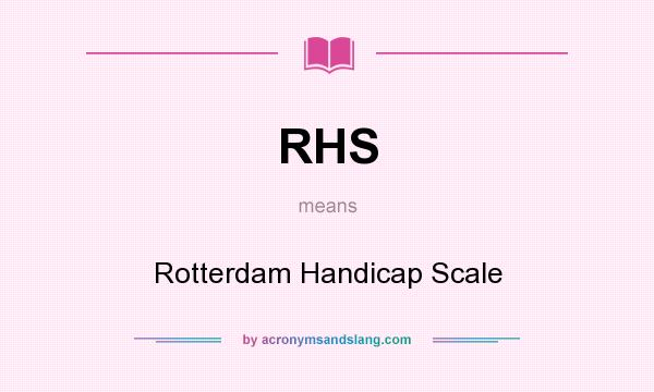 What does RHS mean? It stands for Rotterdam Handicap Scale