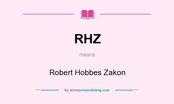 What does RHZ mean? It stands for Robert Hobbes Zakon