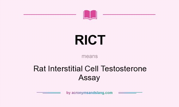 What does RICT mean? It stands for Rat Interstitial Cell Testosterone Assay