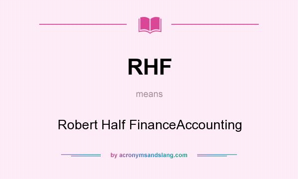 What does RHF mean? It stands for Robert Half FinanceAccounting