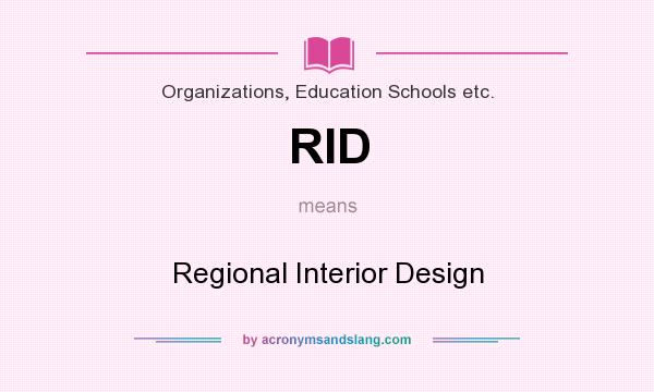 What does RID mean? It stands for Regional Interior Design