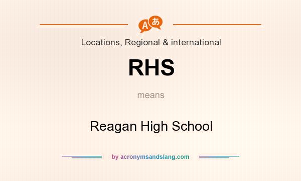 What does RHS mean? It stands for Reagan High School